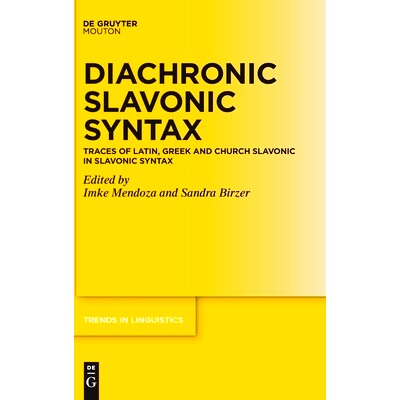预订 Diachronic Slavonic Syntax: Traces of Latin, Greek and Church Slavonic in Slavonic Syntax 历时斯拉夫句法:斯拉夫句法