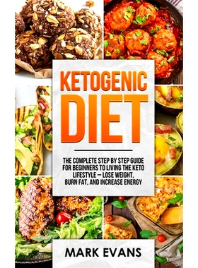 预订 Ketogenic Diet: The Complete Step by Step Guide for Beginner's to Living the Keto Life Style - Lose Weight, Burn Fa
