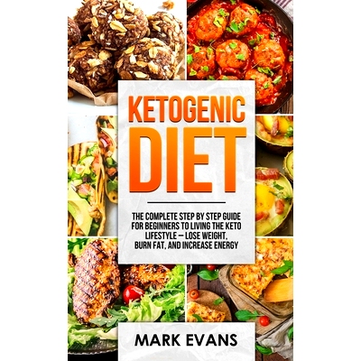 预订 Ketogenic Diet: The Complete Step by Step Guide for Beginner's to Living the Keto Life Style - Lose Weight, Burn Fa