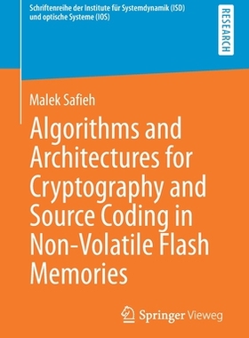 【预订】Algorithms and Architectures for Cryptography and Source Coding in Non-Volatile Flash Memories 9783658344580