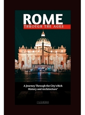 预订 Rome, Through the Ages: A Journey Through the City’s Rich History and Architecture: 9798391257578