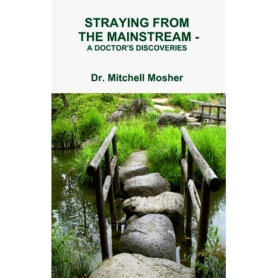 预订 Straying from the Mainstream - A Doctor’s Discoveries: 9781105762369
