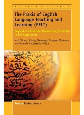 预订 The Praxis of English Language Teaching and Learning (PELT): Beyond the Binaries: Researching Critically in EFL Cla