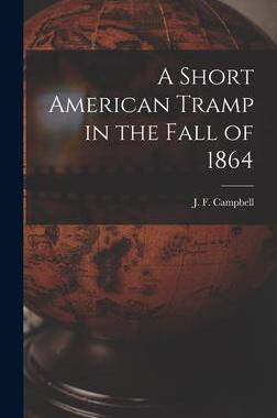[预订]A Short American Tramp in the Fall of 1864 [microform] 9781013578984