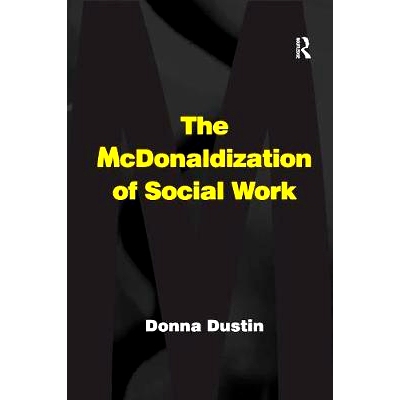 预订 The McDonaldization of Social Work: 9781138264380