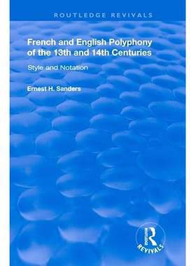 预订 French and English Polyphony of the 13th and 14th Centuries: Style and Notation 十三，十四世纪的法语和英语复音：风