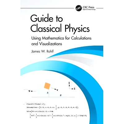 预订 Guide to Classical Physics: Using Mathematica for Calculations and Visualizations 经典物理指南：使用数学软件进行计