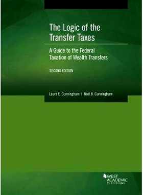 预订 The Logic of the Transfer Taxes: A Guide to the Federal Taxation of Wealth Transfers: 9781647081133