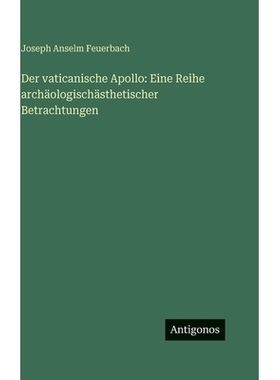 预订 Der vaticanische Apollo: Eine Reihe archäologischästhetischer Betrachtungen: 9783563688519