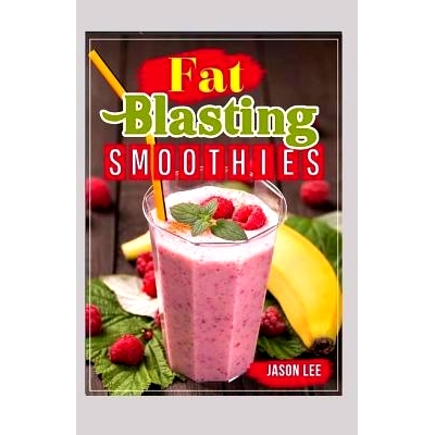 预订 FAT Blasting SMOOTHIES: 10 Day Smoothie Cleanse - Lose up to 14 Pounds in 7 Days: 9781519582959