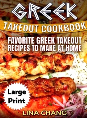 预订 Greek Take-Out Cookbook ***Large Print Edition***: Favorite Greek Takeout Recipes to Make at Home ***Full Color***: