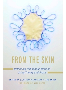 预订 From the Skin: Defending Indigenous Nations Using Theory and Praxis 从皮肤上看：用理论和实践捍卫土著民族: 978081654