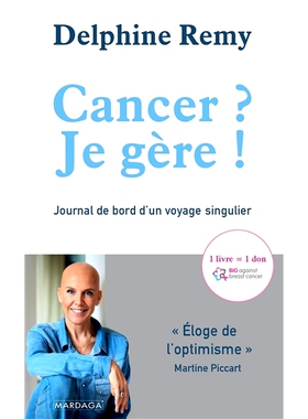 预订 Cancer ? Je gère ! : journal de bord d’un voyage singulier 癌症 ？我管得着！ ：独特旅程的日志: 9782804708429
