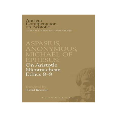 [预订]Aspasius, Michael of Ephesus, Anonymous: On Aristotle Nicomachean Ethics 8-9 9780715630716