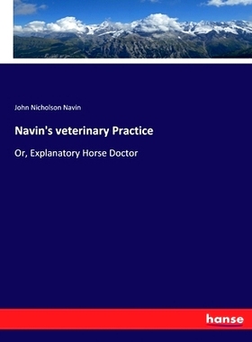 预订 Navin’s veterinary Practice: Or, Explanatory Horse Doctor: 9783337143305
