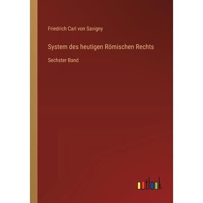 预订 System des heutigen Römischen Rechts: Sechster Band: 9783368558260