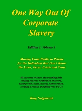 预订 One Way Out Of Corporate Slavery. Volume 3: All you need to know about settling debt, sending out your notification