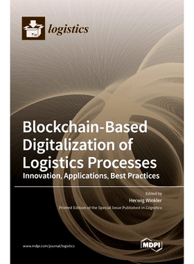 预订 Blockchain-Based Digitalization of Logistics Processes-Innovation, Applications, Best Practices: 9783036550916
