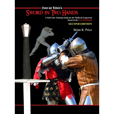 预订 Sword in Two Hands: A Full-Color Modern Training Guide based on the Fior di Battaglia of Fiori dei Liberi: 97816483