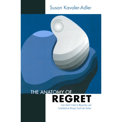 预订 The Anatomy of Regret: From Death Instinct to Reparation and Symbolization Through Vivid Clinical Cases: 9780367327