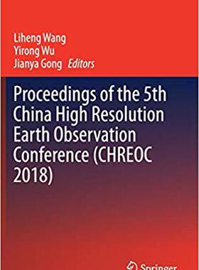 【预售】Proceedings of the 5th China High Resolution Earth Observation Conference (CHREOC 2018)