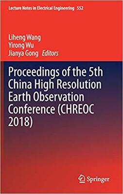 【预售】Proceedings of the 5th China High Resolution Earth Observation Conference (CHREOC 2018)