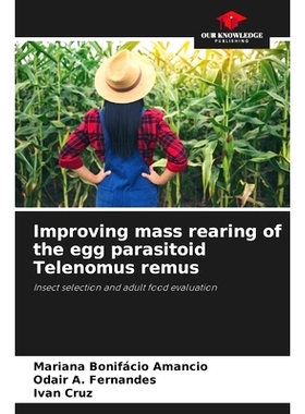 预订 Improving mass rearing of the egg parasitoid Telenomus remus: Insect selection and adult food evaluation: 978620824