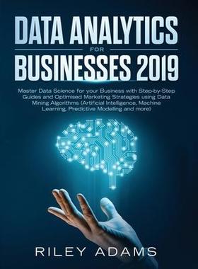 [预订]Data Analytics for Businesses 2019: Master Data Science with Optimised Marketing Strategies using Da 9781989632123