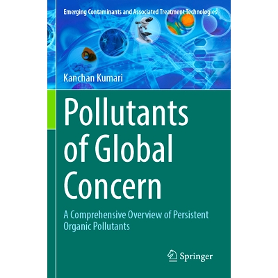 预订 Pollutants of Global Concern: A Comprehensive Overview of Persistent Organic Pollutants 全球关注的污染物：持久性有