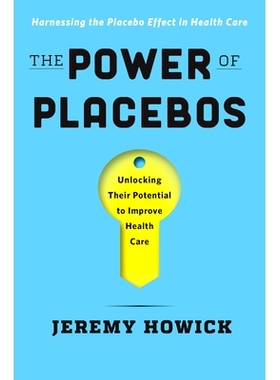预订 The Power of Placebos: How the Science of Placebos and Nocebos Can Improve Health Care 安慰剂的力量：安慰剂和反安慰
