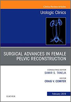 【预售】Surgical Advances in Female Pelvic Reconstruction, An Issue of Urologic Clinics