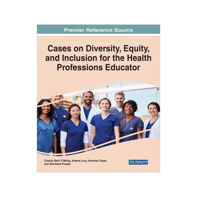 [预订]Cases on Diversity, Equity, and Inclusion for the Health Professions Educator 9781668454930