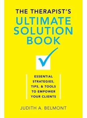 预订 The Therapist’s Ultimate Solution Book: Essential Strategies, Tips & Tools to Empower Your Clients 治疗师的*解决方