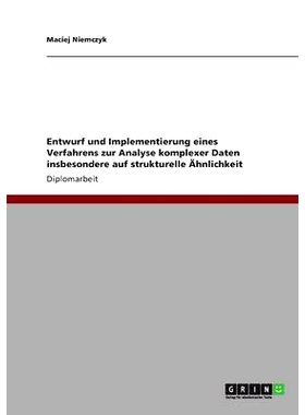 预订 Entwurf und Implementierung eines Verfahrens zur Analyse komplexer Daten insbesondere auf strukturelle Ähnlichkeit
