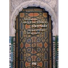 预订 Vocabulario arquitectónico ilustrado : la casa sevillana del siglo XVI: 9788433871015