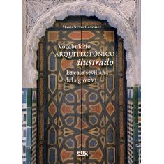 预订 Vocabulario arquitectónico ilustrado : la casa sevillana del siglo XVI: 9788433871015