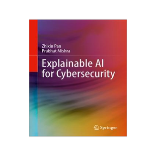 [预订]Explainable AI for Cybersecurity 9783031464782