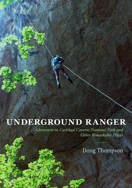 [预订]Underground Ranger: Adventures in Carlsbad Caverns National Park and Other Remarkable Places 9780826357502