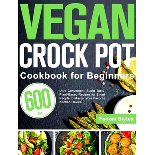 预订 Day Plant Ultra Convenient Cookbook Beginners People Recipes Smart Pot for 600 Tasty Super Based Crock Vegan