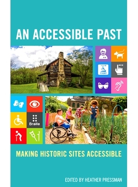 预订 An Accessible Past: Making Historic Sites Accessible 无障碍的过去：让所有人都能接触到历史遗迹: 9781538168257