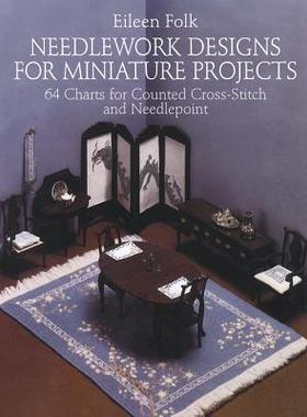 【预售】Needlework Designs for Miniature Projects: 64 Charts for Counted Cross-Stitch and Needlepoint