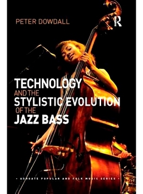 预订 Technology and the Stylistic Evolution of the Jazz Bass: 9780367231873