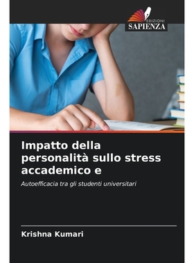 预订 Impatto della personalità sullo stress accademico e: Autoefficacia tra gli studenti universitari. DE: 978620909214