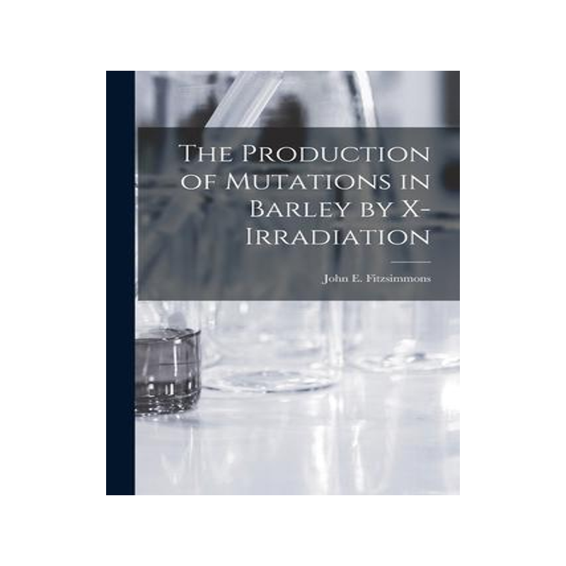 [预订]The Production of Mutations in Barley by X-irradiation 9781014455086