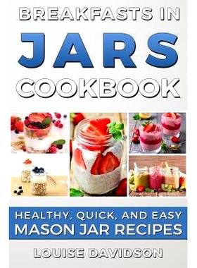 预订 Breakfasts in Jars Cookbook: Healthy, Quick and Easy Mason Jar Recipes: 9781535432771