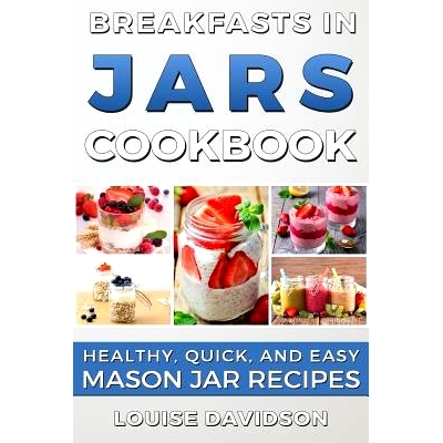 预订 Breakfasts in Jars Cookbook: Healthy, Quick and Easy Mason Jar Recipes: 9781535432771
