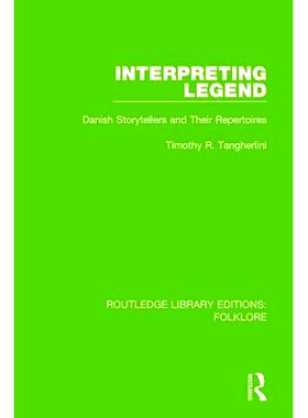 预订 Interpreting Legend (RLE Folklore): Danish Storytellers and their Repertoires 表演传奇故事：丹麦说书人及其保留剧目