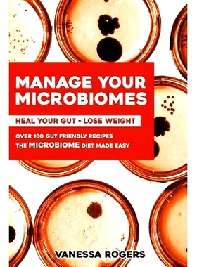 预订 Manage your MICROBIOMES: Over 100 gut friendly recipes. The micriobiome diet made easy. Heal your GUT - Lose Weight