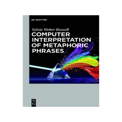 [预订]Computer Interpretation of Metaphoric Phrases 9781501510656