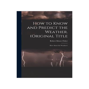 [预订]How to Know and Predict the Weather. (Original Title: How About the Weather?) 9781013692956